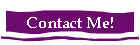 Contact Me!